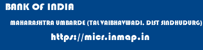 BANK OF INDIA  MAHARASHTRA UMBARDE (TAL VAIBHAVWADI, DIST SINDHUDURG)    micr code